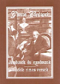 Giosue Carducci - Jambusok és epodoszok - Másféle rímes versek