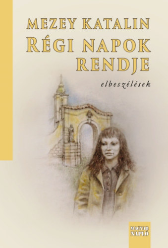 Mezey Katalin - R�gi napok rendje