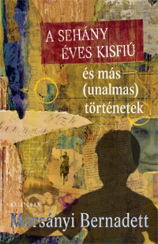 Morsányi Bernadett - A sehány éves kisfiú és más (unalmas) történetek