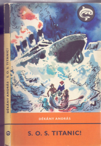 D�k�ny Andr�s - S.O.S. Titanic! (Szecsk� Tam�s illusztr�ci�ival)