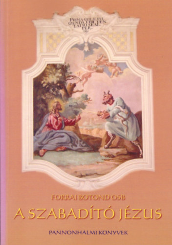 Forrai Botond OSB - A szabad�t� J�zus