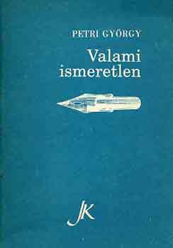 Petri Gy�rgy - Valami ismeretlen