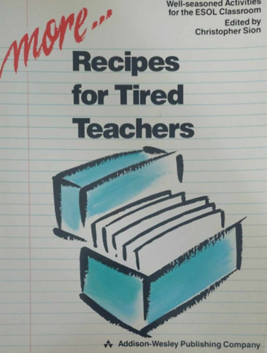 Christopher Sion - More... Recipes for Tired Teachers - Well-seasoned Activities for the ESOL Classroom