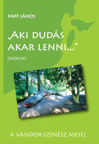 Papp J�nos - Aki dud�s akar lenni (Sk�cia)