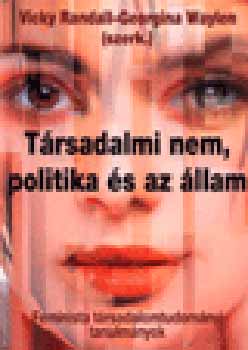 V. Randall; Georgina  Waylen (szerk.) - Trsadalmi nem, politika s az llam