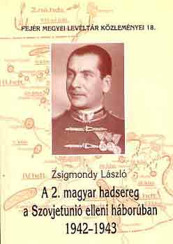Zsigmondy Lszl - A 2. magyar hadsereg a Szovjetuni elleni hborban 1942-1943