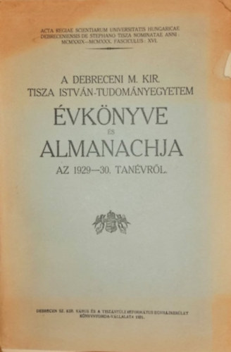 ismeretlen - A debreceni M. Kir. Tisza Istvn tudomnyegyetem vknyve s almanachja az 1929-30. tanvrl