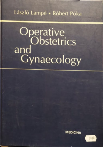 Pka Rbert Lamp Lszl - Operative Obstetrics and Gynecology (Operatv szlszet s ngygyszat angol nyelven)