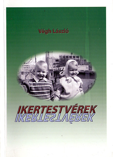 V�gh L�szl� - Ikertestv�rek