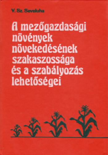 V. Sz. Seveluha - A mezgazdasgi nvnyek nvekedsnek szakaszossga s a szablyozs lehetsgei