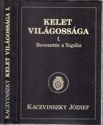 Kaczvinszky Jzsef - Kelet vilgossga I. - Bevezets a yogba