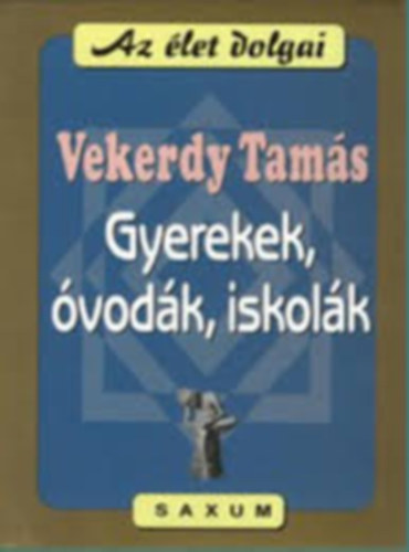 Vekerdy Tams - Gyerekek, vodk, iskolk - Az let dolgai