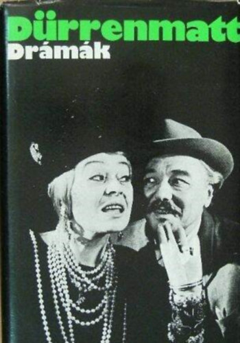 Borb�s M�ria  Friedrich D�rrenmatt (szerk.), Nemes Nagy �gnes (ford.), Gera Gy�rgy (ford.), G�rgey G�bor (ford.), F�y �rp�d (ford.) - D�rrenmatt Dr�m�k (Az �jrakeresztel�k / A vak / Angyal sz�llt le Babilonra / A nagy Romulus / Az �reg h�lgy l�togat�sa / �t�dik Frank)
