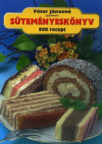 Pter Jnosn - Stemnyesknyv - 800 recept
