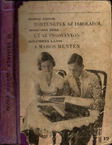 Mosdóssy Imre, Alexis György Roboz Andor - Történetek az iskolából - Út az ingoványon - Román népmesék (3 mű egybekötve - Olcsó Ifjúság Könyvtár 12.)