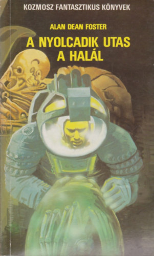 F. Nagy Piroska Alan Dean Foster (ford.) - A nyolcadik utas a halál (Első kiadás!) - Kozmosz Fantasztikus Könyvek; F. Nagy Piroska fordításában