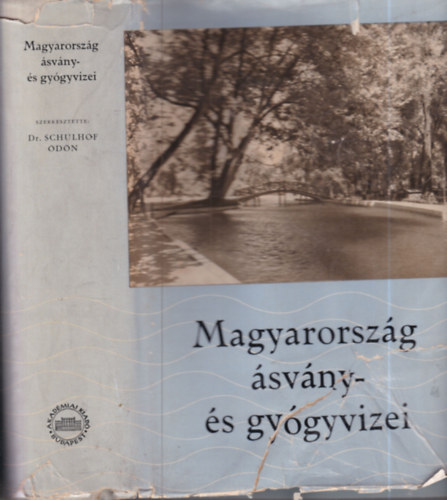 Dr. Schulhof �d�n  (szerk.) - Magyarorsz�g �sv�ny- �s  gy�gyvizei