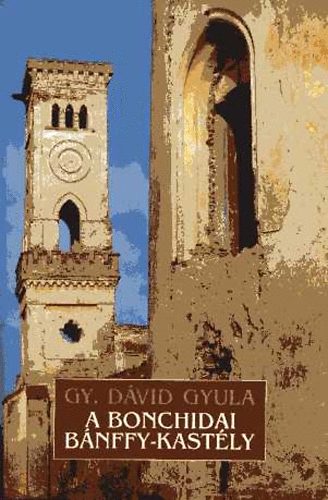Gy. D�vid Gyula - A bonchidai B�nffy-kast�ly