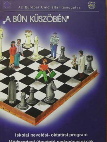 Jenei Károly; Balázsfalvi Gusztávné - "A bűn küszöbén" Iskolai nevelési-oktatási program - Módszertani útmutató pedagógusoknak