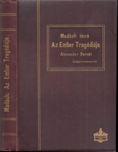 Madch Imre - Az ember tragdija (jegyzetekkel s magyarzatokkal kiadta Alexander Bernt)