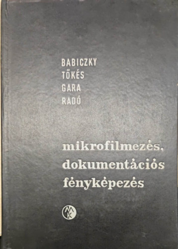Babiczky-Tks-Gara-Rad - Mikrofilmezs, dokumentcis fnykpezs