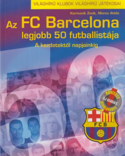 Kormanik Zsolt; Moncz Attila - Az FC Barcelona legjobb 50 futballistja