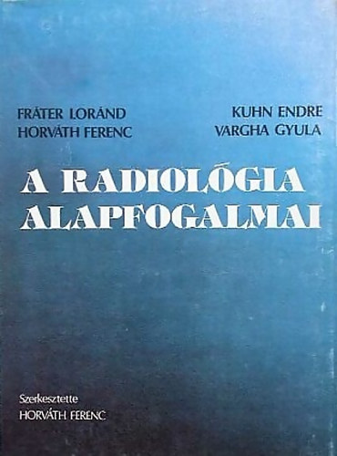 Fr�ter-Kuhn-Horv�th-Vargha - A radiol�gia alapfogalmai