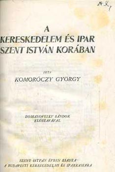 Komor�czy Gy�rgy - A kereskedelem �s ipar Szent Istv�n kor�ban