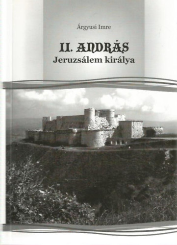 Árgyusi Imre - II. András, Jeruzsálem királya