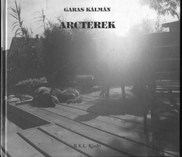 Garas Klmn - Arcterek. Tuds- s mvszportrk. Fbin Lszl esszjvel