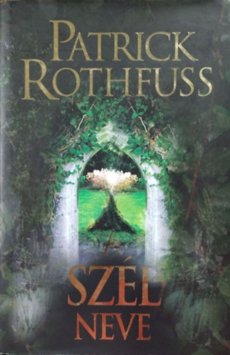 Patrick Rothfuss - A sz�l neve