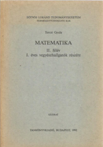 Turczi Gyula - Matematika - II. flv I. ves vegyszhallgatk rszre