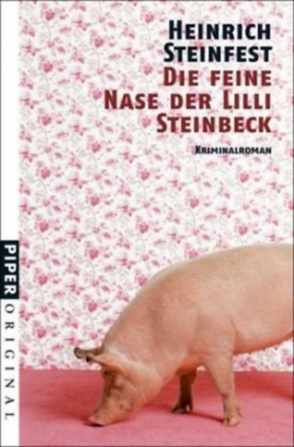 Heinrich Steinfest - Die feine Nase der Lilli Steinbeck: Kriminalroman
