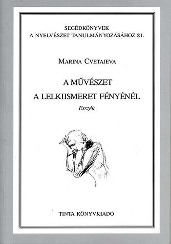 Marina Cvetajeva - A m�v�szet a lelkiismeret f�ny�n�l