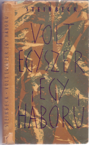 John Steinbeck - Volt egyszer egy hbor (Haditudstsok)