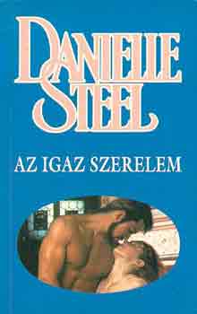 Danielle Steel - Az igaz szerelem