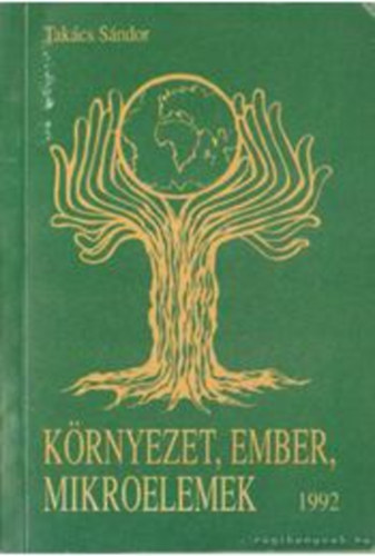 Takács Sándor - Környezet, ember, mikroelemek
