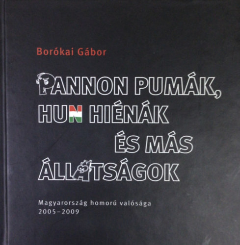 Borkai Gbor - Pannon pumk, hun hink s ms llatsgok (Magyarorszg homor valsga 2005 - 2009)