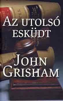 John Grisham - Az utols eskdt