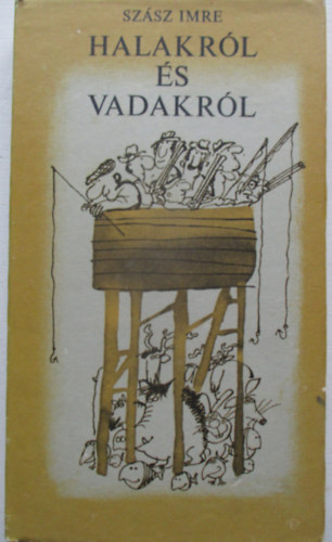 Szsz Imre - Halakrl s vadakrl