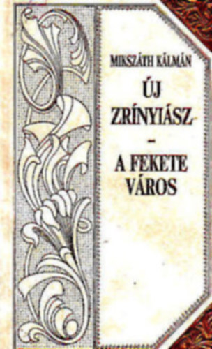 Mikszáth Kálmán - Új Zrínyiász - A fekete város (Mikszáth-sorozat 8.)Díszes sorozatkötésben, a sarkokon rézpánttal.