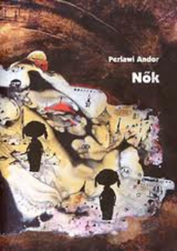 Perlawi Andor - N�k - F�rfiak (2 m� egy k�tetben)
