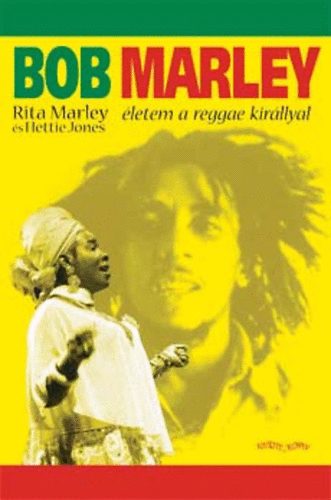 Rita Marley Hettie Jones - Bob Marley - �letem a reggae kir�llyal
