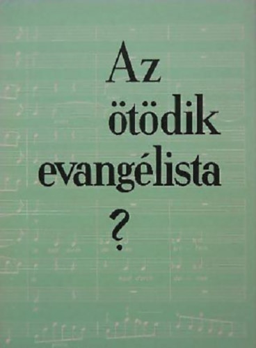 G�ncs Alad�r - Az �t�dik evang�lista ?