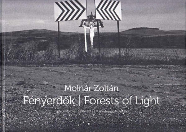 Molnr Zoltn - Fnyerdk - Forests of Light (magyar-angol nyelv)