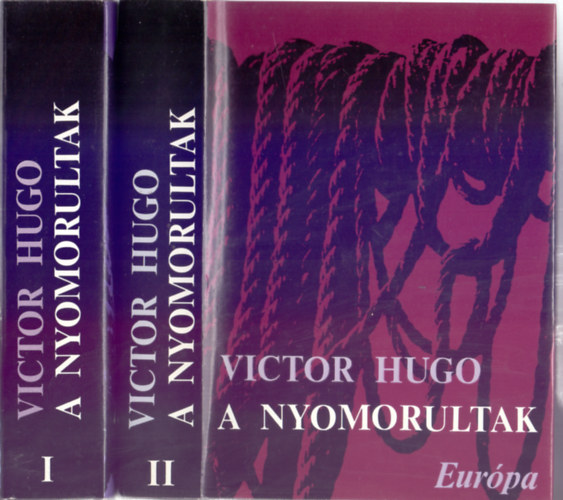 Ford.: L�nyi Viktor; R�vay J�zsef; Szekeres Gy�rgy Victor Hugo - A nyomorultak (Les Mis�rables) I-II. (Eur�pa)