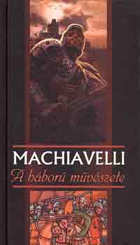 Machiavelli - A h�bor� m�v�szete