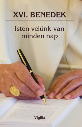 Joseph Ratzinger - Isten velnk van minden nap - A ppa zenete az v minden napjra