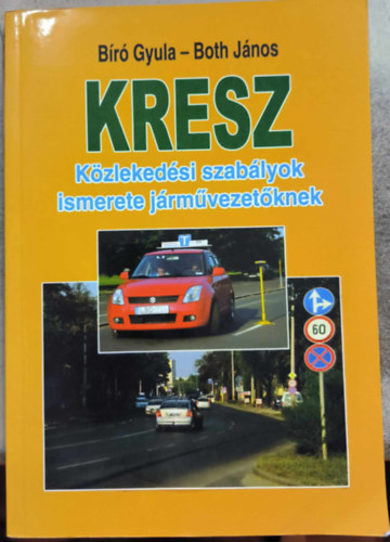 B�r� Gyula; Both J�nos - KRESZ - K�zleked�si szab�lyok ismerete j�rm�vezet�knek