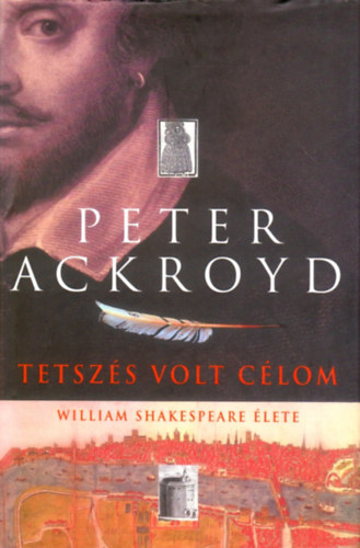 Peter Ackroyd - Tetszs volt clom (William Shakespeare lete)